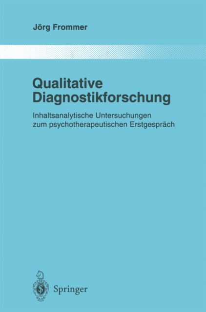 Qualitative Diagnostikforschung : Inhaltsanalytische Untersuchungen Zum Psychotherapeutischen Erstgesprach, PDF eBook