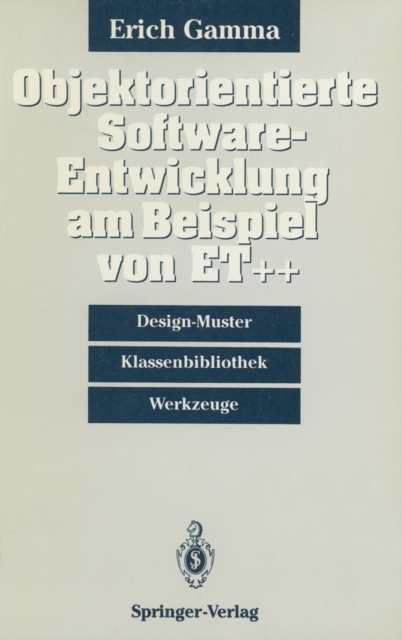 Objektorientierte Software-Entwicklung am Beispiel von ET++ : Design-Muster, Klassenbibliothek, Werkzeuge, PDF eBook