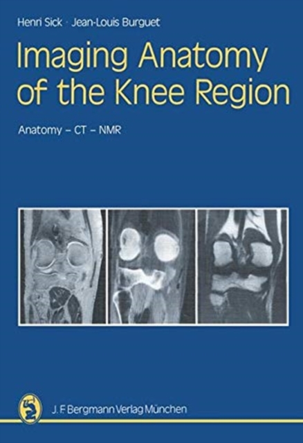 Imaging Anatomy of the Knee Region : Anatomy-CT-NMR Frontal Slices, Sagittal Slices, Horizontal Slices, Paperback / softback Book
