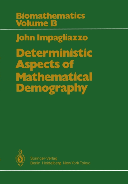 Deterministic Aspects of Mathematical Demography : An Investigation of the Stable Theory of Population including an Analysis of the Population Statistics of Denmark, PDF eBook