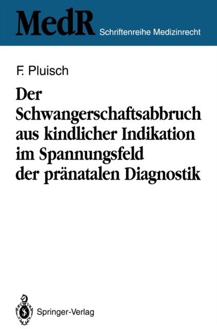 Der Schwangerschaftsabbruch aus kindlicher Indikation im Spannungsfeld der pranatalen Diagnostik, PDF eBook