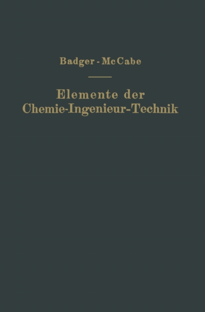 Elemente der Chemie-Ingenieur-Technik : Wissenschaftliche Grundlagen und Arbeitsvorgange der chemisch-technologischen Apparaturen, PDF eBook