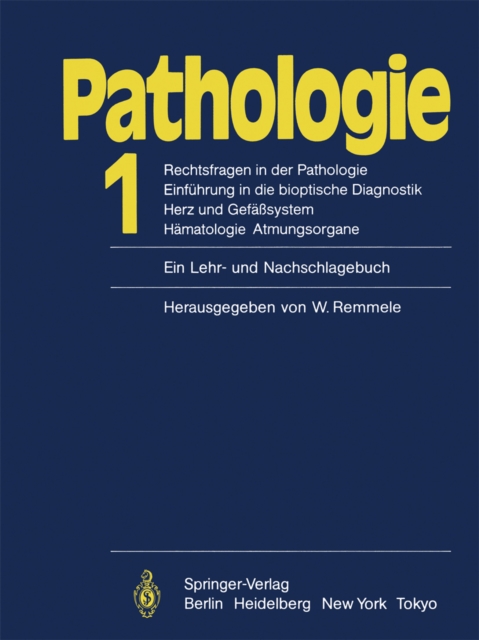 Pathologie. Ein Lehr- und Nachschlagebuch : Band 1: Rechtsfragen in der Pathologie. Einfuhrung in die bioptische Diagnostik. Herz- und Gefasystem. Hamatologie und Atmungsorgane, PDF eBook