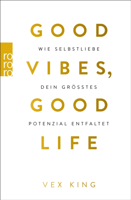 Good Vibes, Good Life : Wie Selbstliebe dein grotes Potenzial entfaltet, EPUB eBook