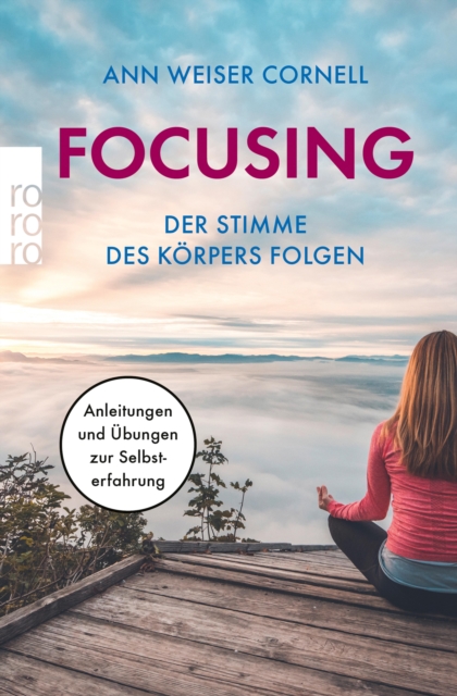 Focusing - Der Stimme des Korpers folgen : Anleitungen und Ubungen zur Selbsterfahrung, EPUB eBook