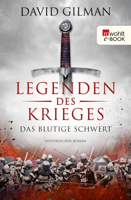 Legenden des Krieges: Das blutige Schwert : Historischer Roman, EPUB eBook