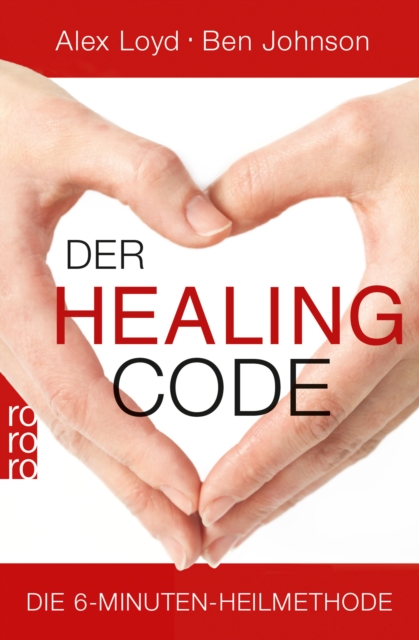 Der Healing Code : Die 6-Minuten-Heilmethode, EPUB eBook