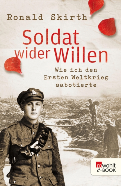 Soldat wider Willen : Wie ich den Ersten Weltkrieg sabotierte, EPUB eBook