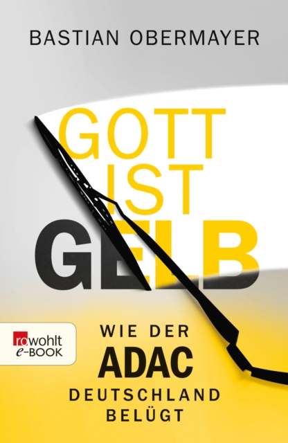 Gott ist gelb : Wie der ADAC Deutschland belugt, EPUB eBook