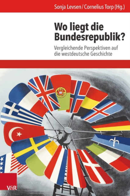 Wo liegt die Bundesrepublik? : Vergleichende Perspektiven auf die westdeutsche Geschichte, PDF eBook