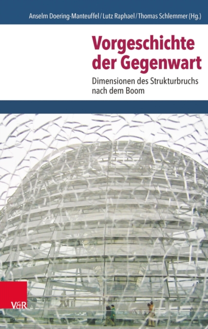 Vorgeschichte der Gegenwart : Dimensionen des Strukturbruchs nach dem Boom, PDF eBook