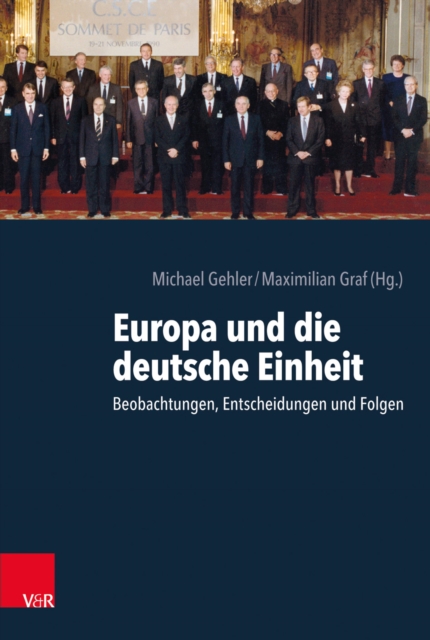 Europa und die deutsche Einheit : Beobachtungen, Entscheidungen und Folgen, PDF eBook