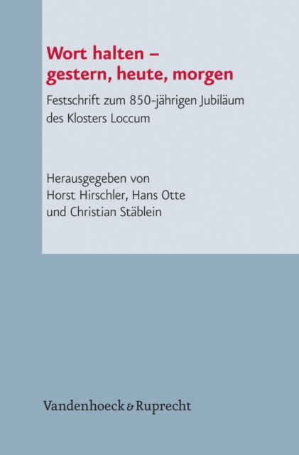 Wort halten - gestern, heute, morgen : Festschrift zum 850-jahrigen Jubilaum des Klosters Loccum, PDF eBook