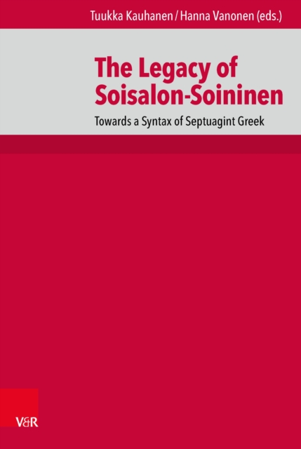 The Legacy of Soisalon-Soininen : Towards a Syntax of Septuagint Greek, PDF eBook
