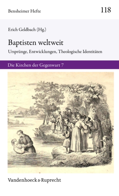 Baptisten weltweit : Ursprunge, Entwicklungen, Theologische Identitaten. Die Kirchen der Gegenwart 7, PDF eBook