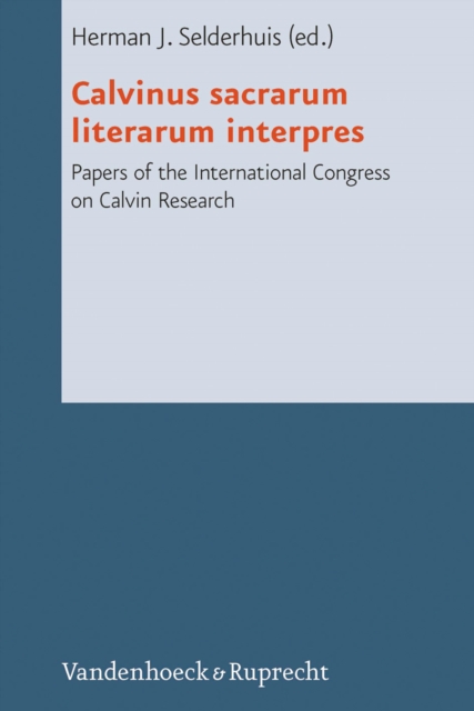 Calvinus sacrarum literarum interpres : Papers of the International Congress on Calvin Research, PDF eBook