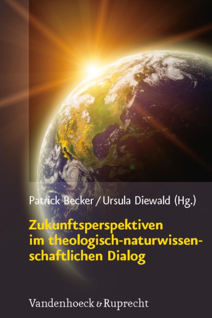 Zukunftsperspektiven im theologisch-naturwissenschaftlichen Dialog, PDF eBook