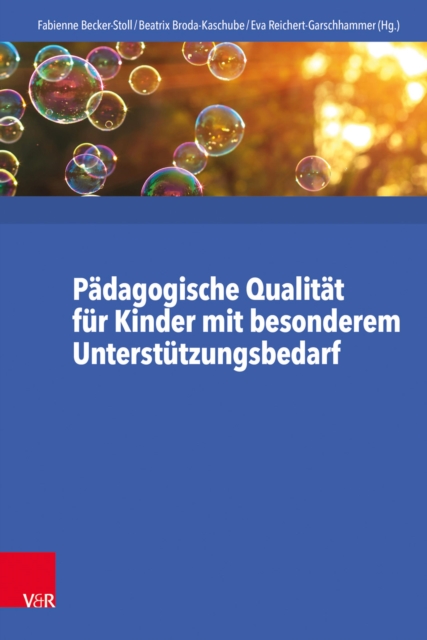 Padagogische Qualitat fur Kinder mit besonderem Unterstutzungsbedarf : Armut, Entwicklungsgefahrdung und Fluchterfahrung im Blick, PDF eBook
