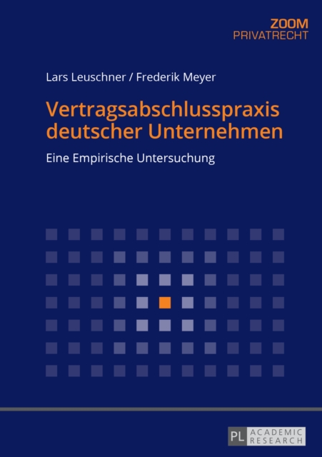 Vertragsabschlusspraxis deutscher Unternehmen : Eine Empirische Untersuchung, PDF eBook