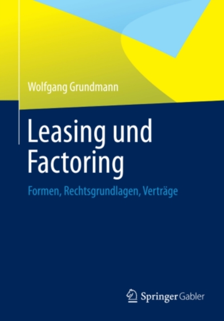 Leasing und Factoring : Formen, Rechtsgrundlagen, Vertrage, PDF eBook