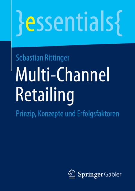 Multi-Channel Retailing : Prinzip, Konzepte und Erfolgsfaktoren, EPUB eBook