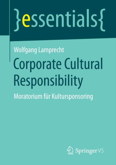 Corporate Cultural Responsibility : Moratorium fur Kultursponsoring, EPUB eBook