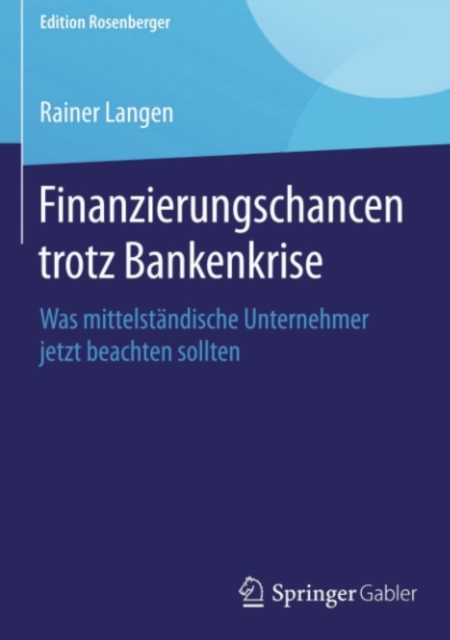 Finanzierungschancen trotz Bankenkrise : Was mittelstandische Unternehmer jetzt beachten sollten, PDF eBook