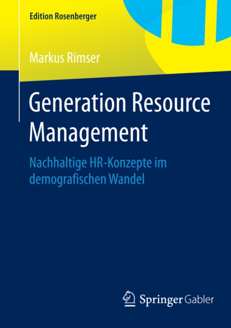 Generation Resource Management : Nachhaltige HR-Konzepte im demografischen Wandel, PDF eBook