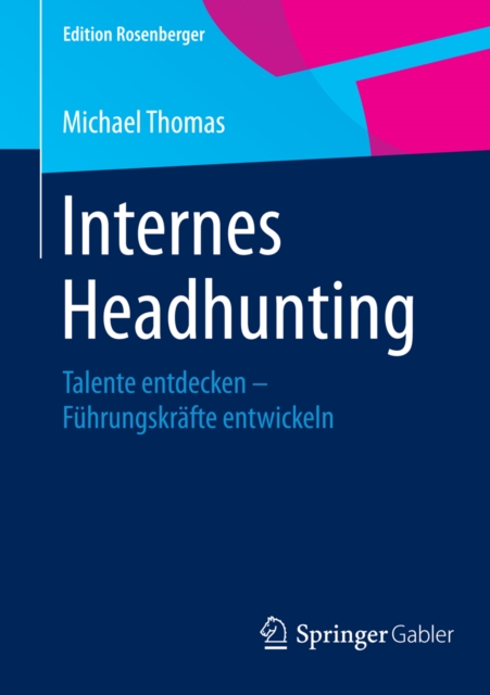 Internes Headhunting : Talente entdecken - Fuhrungskrafte entwickeln, PDF eBook