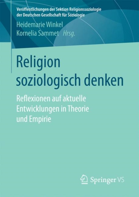 Religion soziologisch denken : Reflexionen auf aktuelle Entwicklungen in Theorie und Empirie, PDF eBook