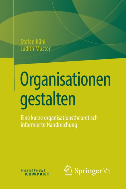 Organisationen gestalten : Eine kurze organisationstheoretisch informierte Handreichung, PDF eBook