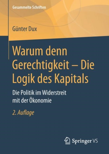 Warum denn Gerechtigkeit - Die Logik des Kapitals : Die Politik im Widerstreit mit der Okonomie, PDF eBook