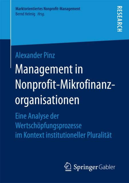 Management in Nonprofit-Mikrofinanzorganisationen : Eine Analyse der Wertschopfungsprozesse im Kontext institutioneller Pluralitat, PDF eBook
