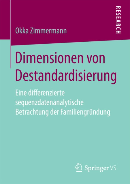 Dimensionen von Destandardisierung : Eine differenzierte sequenzdatenanalytische Betrachtung der Familiengrundung, PDF eBook