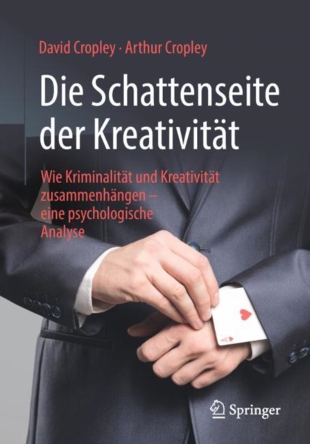 Die Schattenseite der Kreativitat : Wie Kriminalitat und Kreativitat zusammenhangen - eine psychologische Analyse, EPUB eBook