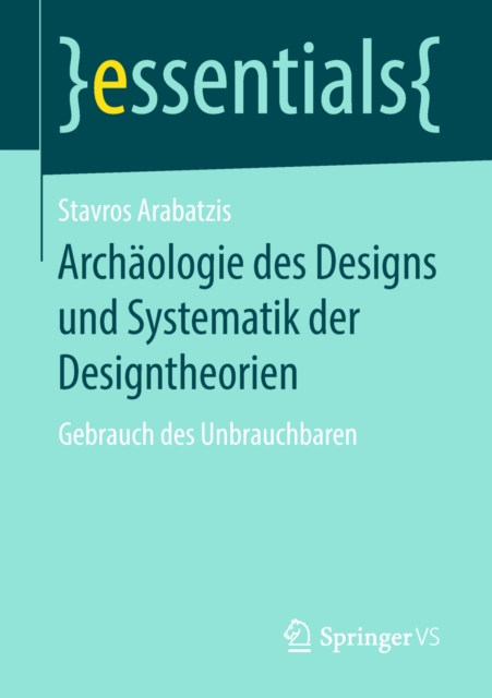 Archaologie des Designs und Systematik der Designtheorien : Gebrauch des Unbrauchbaren, EPUB eBook