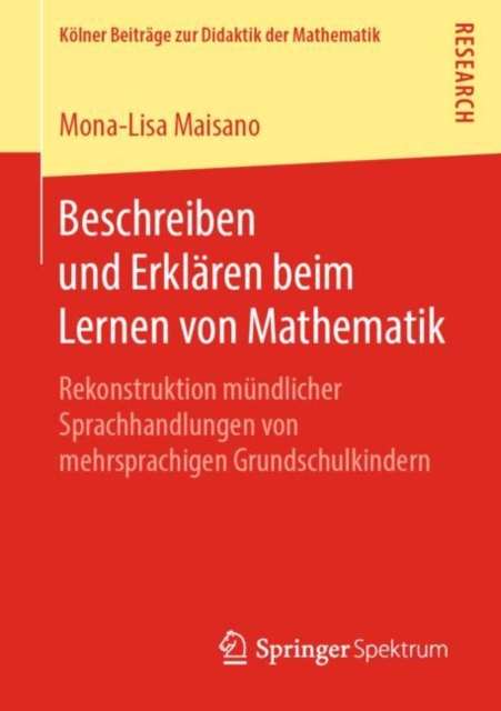 Beschreiben und Erklaren beim Lernen von Mathematik : Rekonstruktion mundlicher Sprachhandlungen von mehrsprachigen Grundschulkindern, PDF eBook