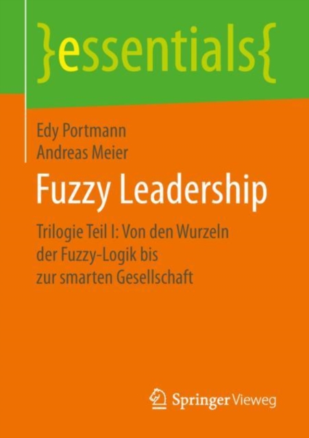Fuzzy Leadership : Trilogie Teil I: Von den Wurzeln der Fuzzy-Logik bis zur smarten Gesellschaft, EPUB eBook