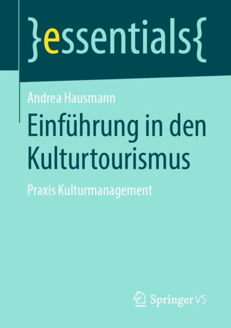 Einfuhrung in den Kulturtourismus : Praxis Kulturmanagement, EPUB eBook