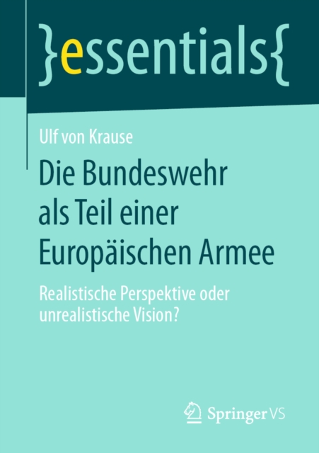 Die Bundeswehr als Teil einer Europaischen Armee : Realistische Perspektive oder unrealistische Vision?, EPUB eBook