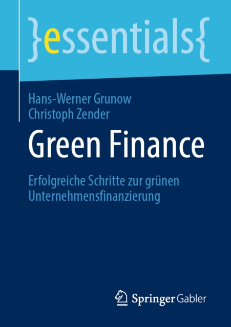 Green Finance : Erfolgreiche Schritte zur grunen Unternehmensfinanzierung, EPUB eBook