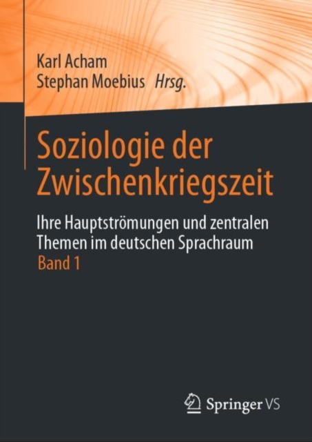 Soziologie der Zwischenkriegszeit. Ihre Hauptstromungen und zentralen Themen im deutschen Sprachraum : Band 1, EPUB eBook