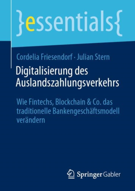 Digitalisierung des Auslandszahlungsverkehrs : Wie Fintechs, Blockchain & Co. das traditionelle Bankengeschaftsmodell verandern, EPUB eBook