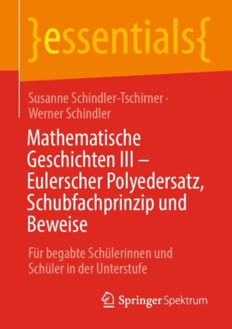 Mathematische Geschichten III - Eulerscher Polyedersatz, Schubfachprinzip und Beweise : Fur begabte Schulerinnen und Schuler in der Unterstufe, EPUB eBook