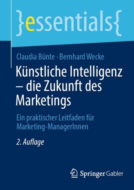 Kunstliche Intelligenz - die Zukunft des Marketings : Ein praktischer Leitfaden fur Marketing-ManagerInnen, EPUB eBook