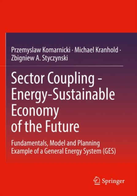 Sector Coupling - Energy-Sustainable Economy of the Future : Fundamentals, Model and Planning Example of a General Energy System (GES), Paperback / softback Book