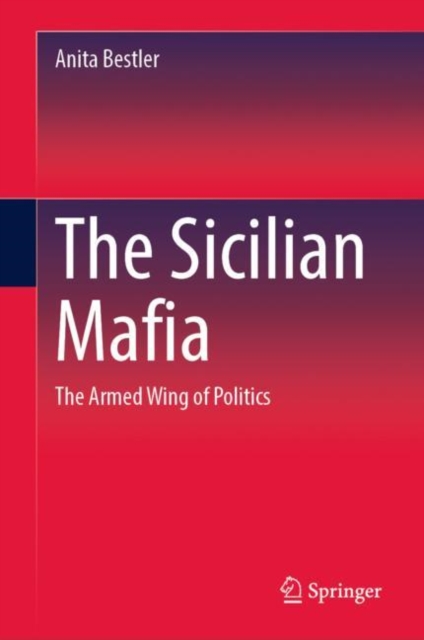 The Sicilian Mafia : The Armed Wing of Politics, Multiple-component retail product Book