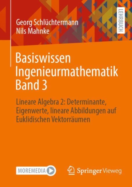 Basiswissen Ingenieurmathematik Band 3 : Lineare Algebra 2: Determinante, Eigenwerte, lineare Abbildungen auf Euklidischen Vektorraumen, PDF eBook