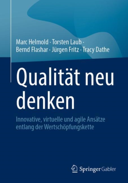 Qualitat neu denken : Innovative, virtuelle und agile Ansatze entlang der Wertschopfungskette, EPUB eBook