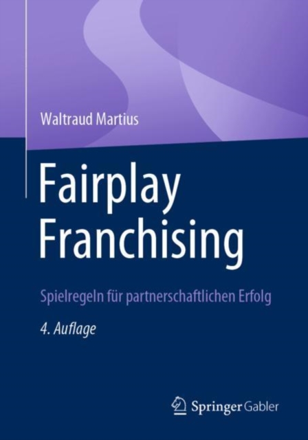 Fairplay Franchising : Spielregeln fur partnerschaftlichen Erfolg, EPUB eBook